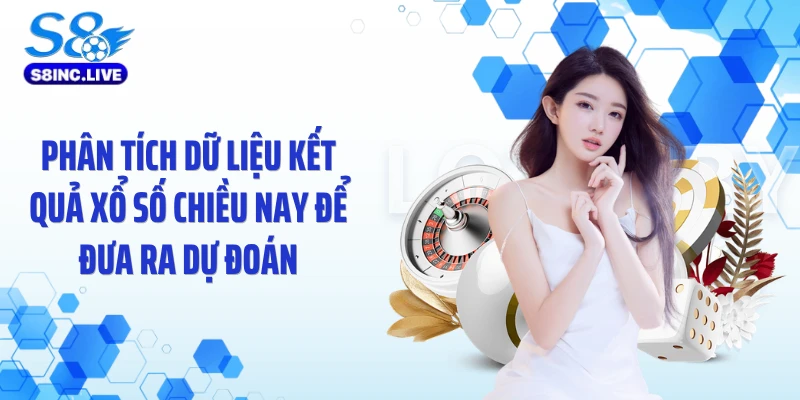 Phân tích dữ liệu kết quả xổ số chiều nay để đưa ra dự đoán